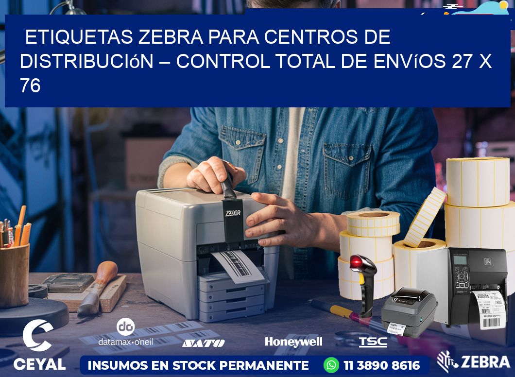 Etiquetas Zebra para Centros de Distribución – Control Total de Envíos 27 x 76