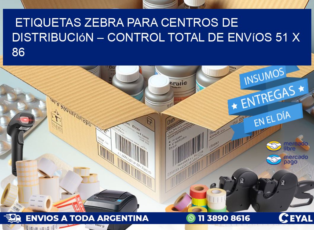 Etiquetas Zebra para Centros de Distribución – Control Total de Envíos 51 x 86