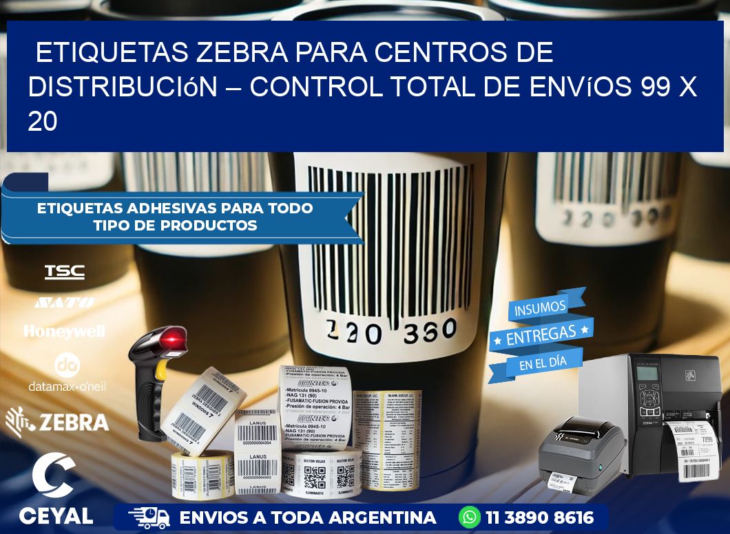 Etiquetas Zebra para Centros de Distribución – Control Total de Envíos 99 x 20