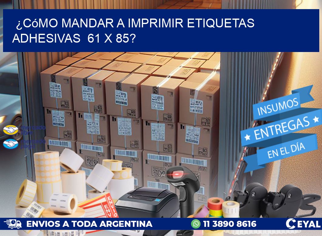 ¿Cómo mandar a imprimir etiquetas adhesivas  61 x 85?