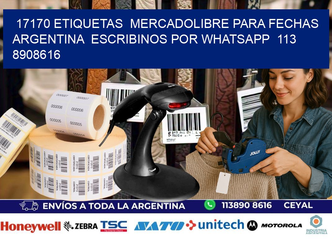 17170 ETIQUETAS  MERCADOLIBRE PARA FECHAS ARGENTINA  ESCRIBINOS POR WHATSAPP  113 8908616