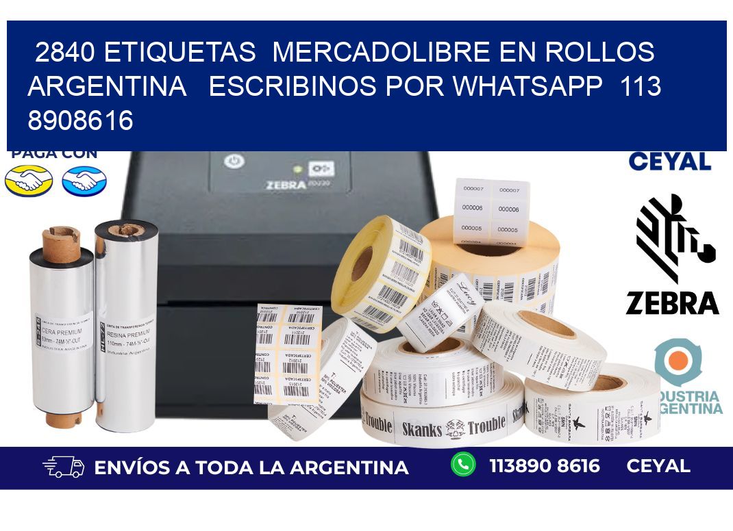 2840 ETIQUETAS  MERCADOLIBRE EN ROLLOS ARGENTINA   ESCRIBINOS POR WHATSAPP  113 8908616