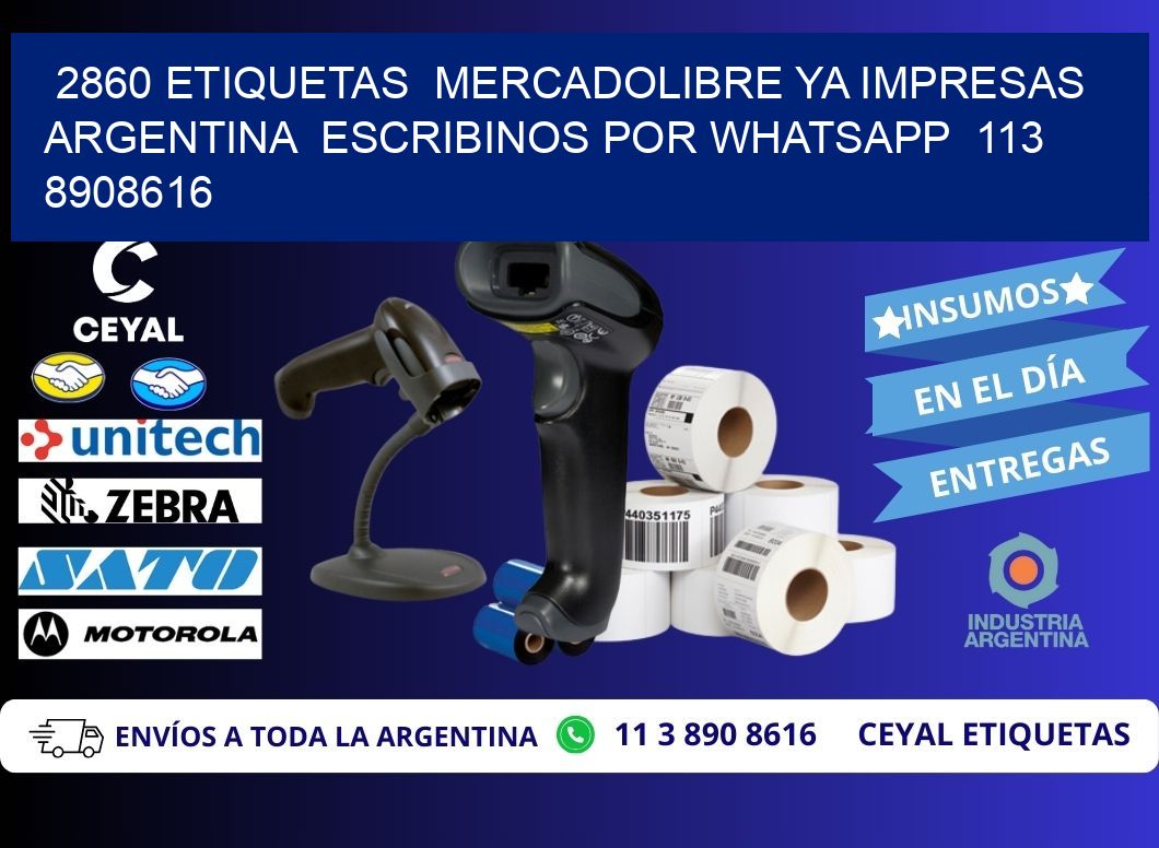 2860 ETIQUETAS  MERCADOLIBRE YA IMPRESAS ARGENTINA  ESCRIBINOS POR WHATSAPP  113 8908616