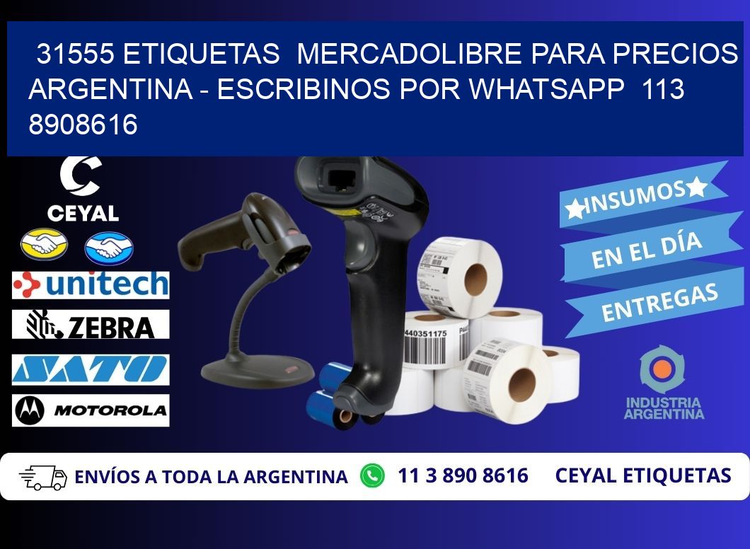 31555 ETIQUETAS  MERCADOLIBRE PARA PRECIOS ARGENTINA – ESCRIBINOS POR WHATSAPP  113 8908616