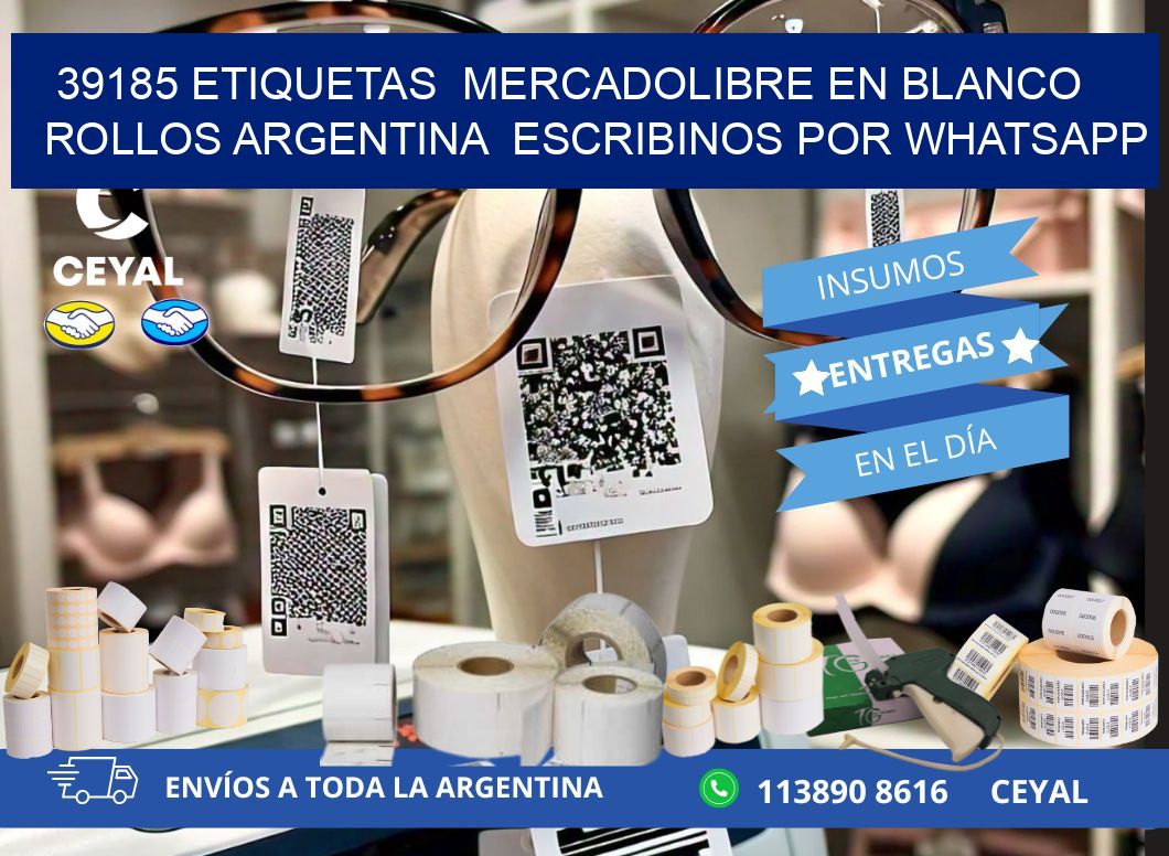 39185 ETIQUETAS  MERCADOLIBRE EN BLANCO ROLLOS ARGENTINA  ESCRIBINOS POR WHATSAPP