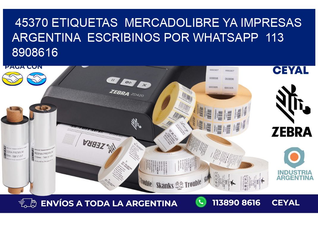 45370 ETIQUETAS  MERCADOLIBRE YA IMPRESAS ARGENTINA  ESCRIBINOS POR WHATSAPP  113 8908616