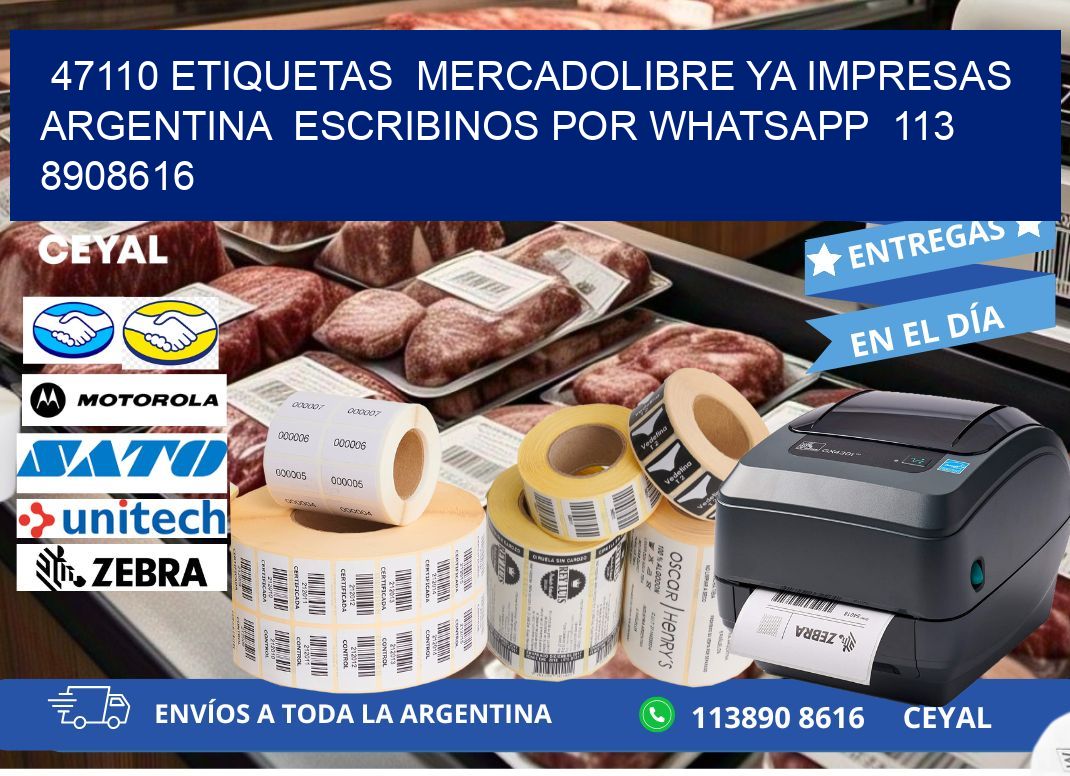 47110 ETIQUETAS  MERCADOLIBRE YA IMPRESAS ARGENTINA  ESCRIBINOS POR WHATSAPP  113 8908616