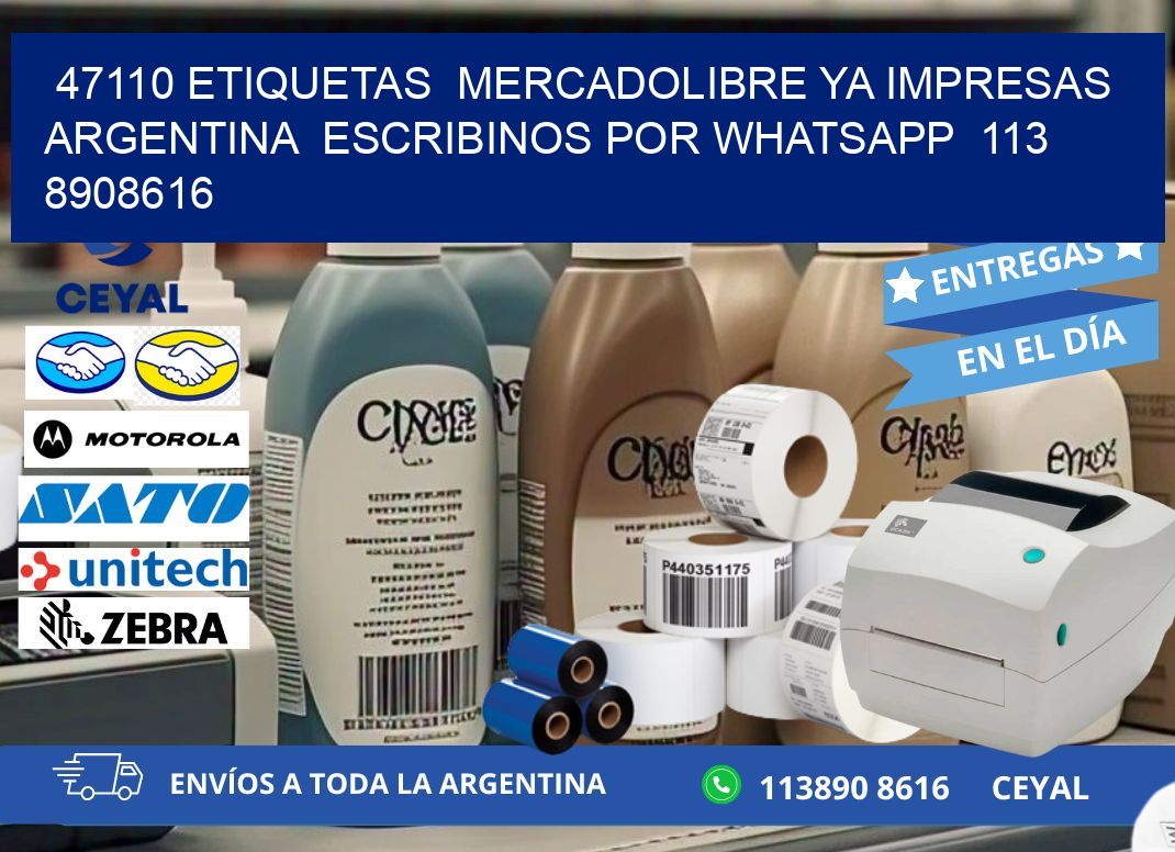 47110 ETIQUETAS  MERCADOLIBRE YA IMPRESAS ARGENTINA  ESCRIBINOS POR WHATSAPP  113 8908616