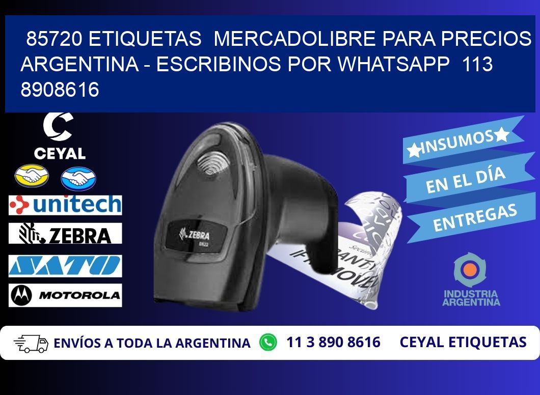 85720 ETIQUETAS  MERCADOLIBRE PARA PRECIOS ARGENTINA – ESCRIBINOS POR WHATSAPP  113 8908616