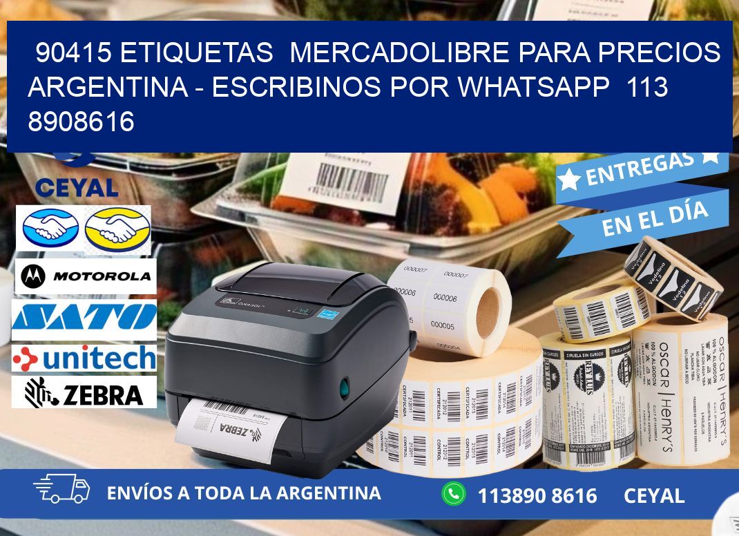 90415 ETIQUETAS  MERCADOLIBRE PARA PRECIOS ARGENTINA - ESCRIBINOS POR WHATSAPP  113 8908616