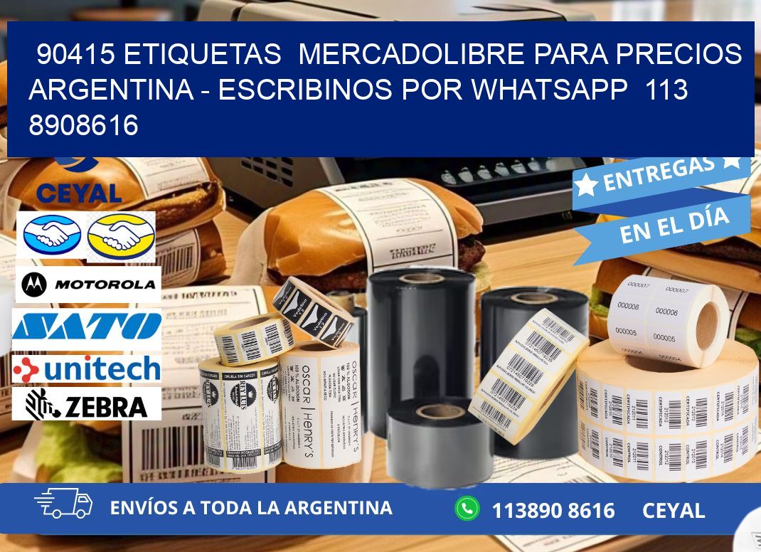 90415 ETIQUETAS  MERCADOLIBRE PARA PRECIOS ARGENTINA - ESCRIBINOS POR WHATSAPP  113 8908616
