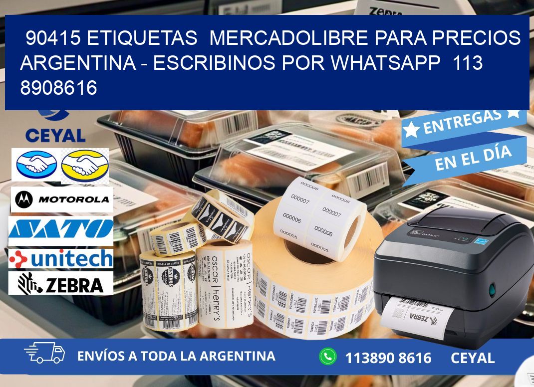 90415 ETIQUETAS  MERCADOLIBRE PARA PRECIOS ARGENTINA - ESCRIBINOS POR WHATSAPP  113 8908616