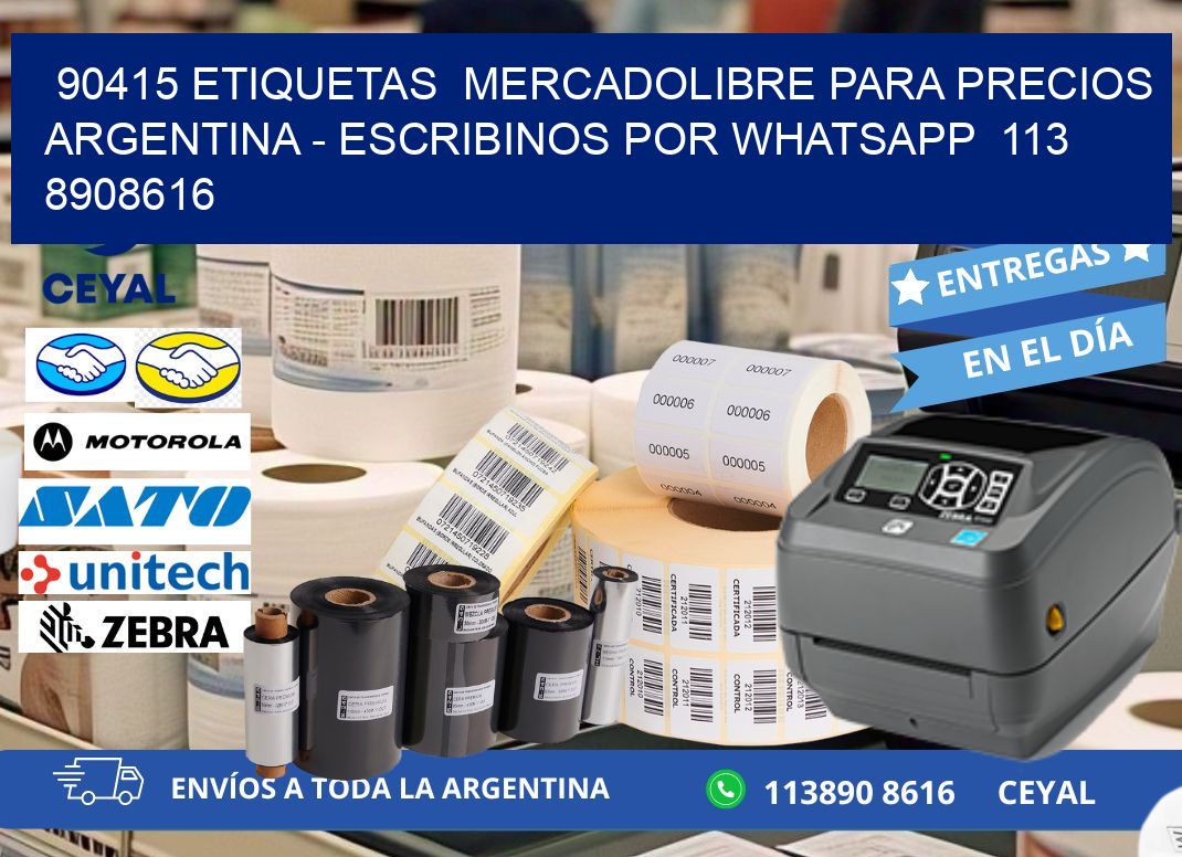 90415 ETIQUETAS  MERCADOLIBRE PARA PRECIOS ARGENTINA – ESCRIBINOS POR WHATSAPP  113 8908616