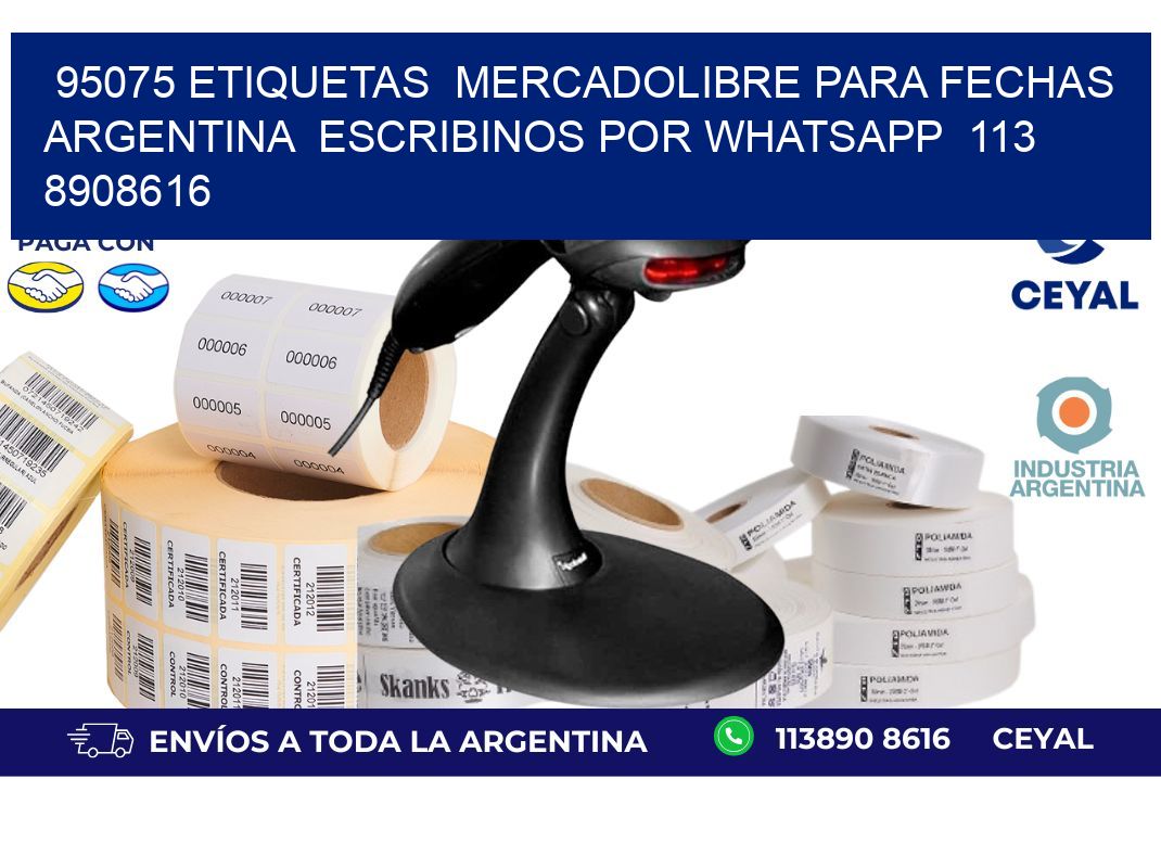 95075 ETIQUETAS  MERCADOLIBRE PARA FECHAS ARGENTINA  ESCRIBINOS POR WHATSAPP  113 8908616