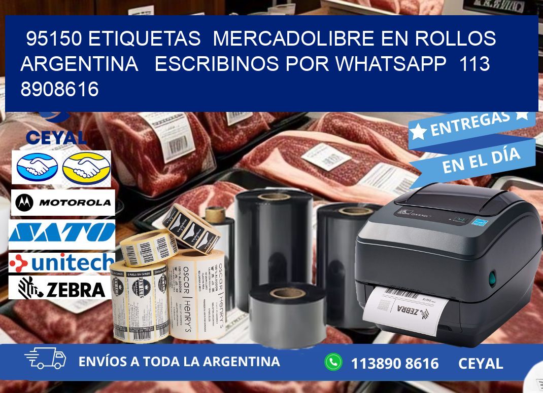 95150 ETIQUETAS  MERCADOLIBRE EN ROLLOS ARGENTINA   ESCRIBINOS POR WHATSAPP  113 8908616