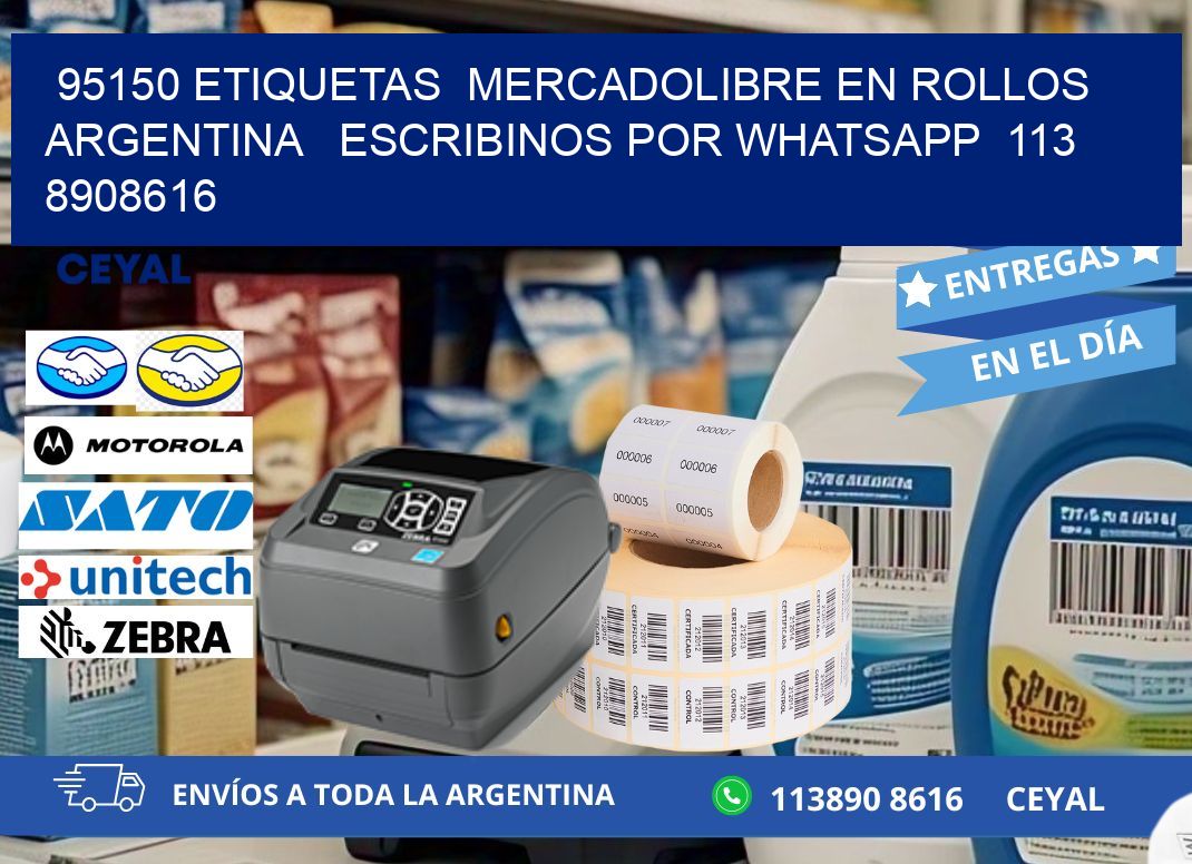 95150 ETIQUETAS  MERCADOLIBRE EN ROLLOS ARGENTINA   ESCRIBINOS POR WHATSAPP  113 8908616