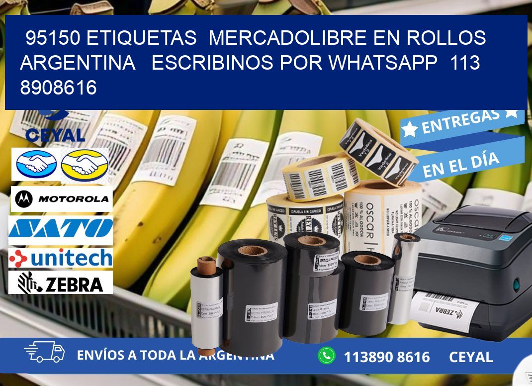 95150 ETIQUETAS  MERCADOLIBRE EN ROLLOS ARGENTINA   ESCRIBINOS POR WHATSAPP  113 8908616