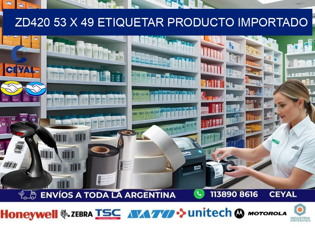 ZD420 53 x 49 ETIQUETAR PRODUCTO IMPORTADO