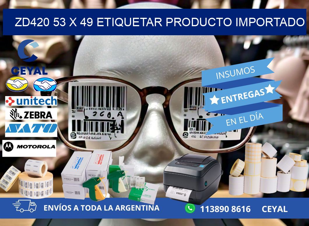 ZD420 53 x 49 ETIQUETAR PRODUCTO IMPORTADO