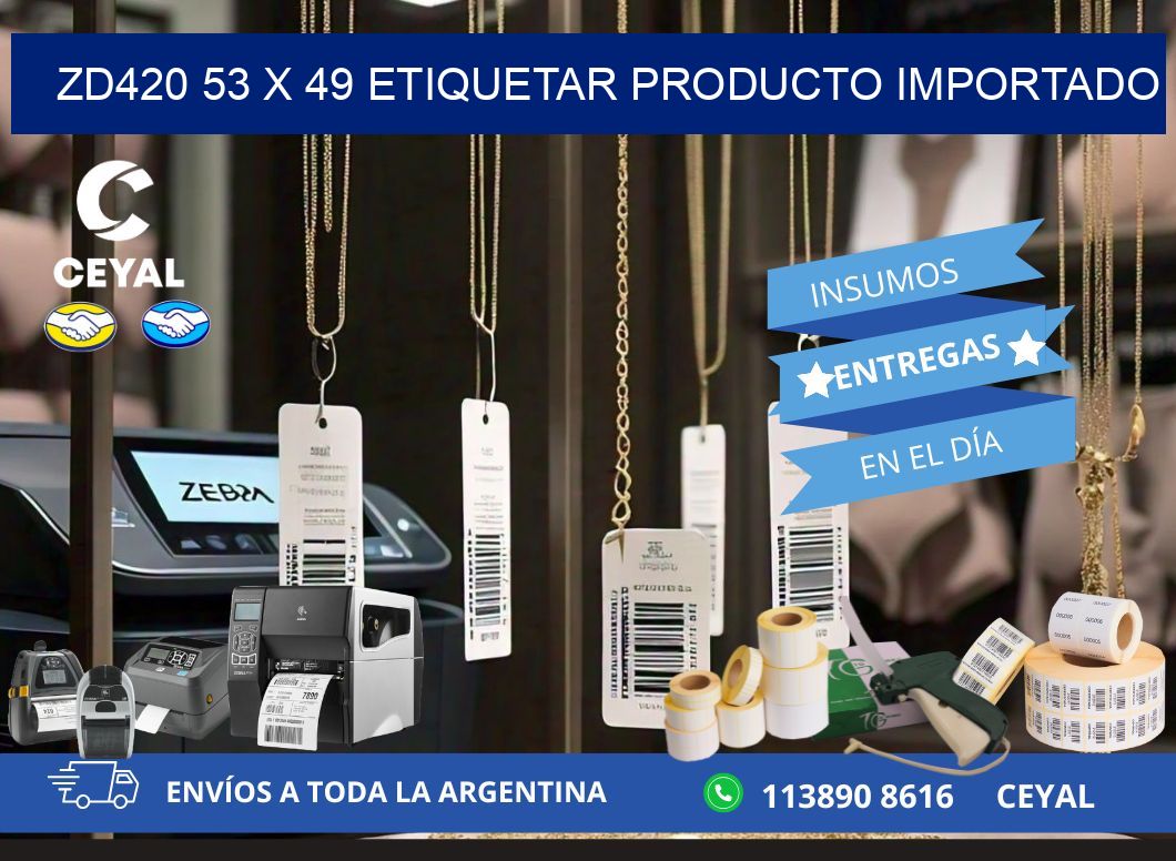 ZD420 53 x 49 ETIQUETAR PRODUCTO IMPORTADO