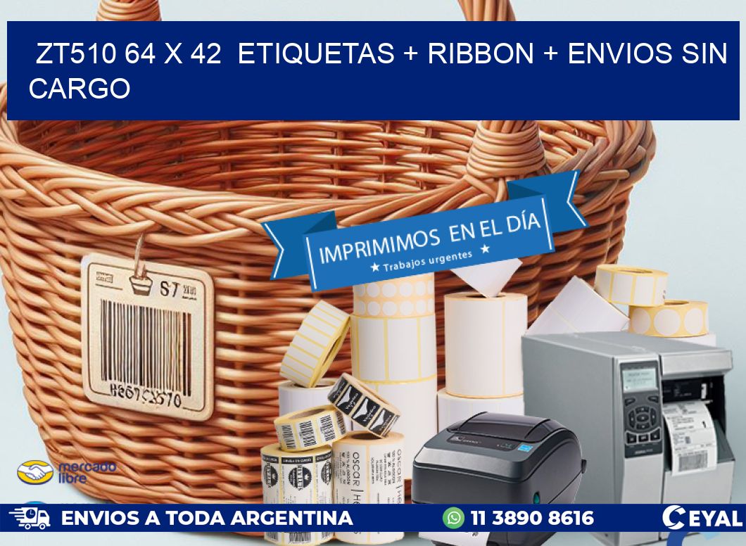 ZT510 64 x 42  etiquetas + ribbon + envios sin cargo