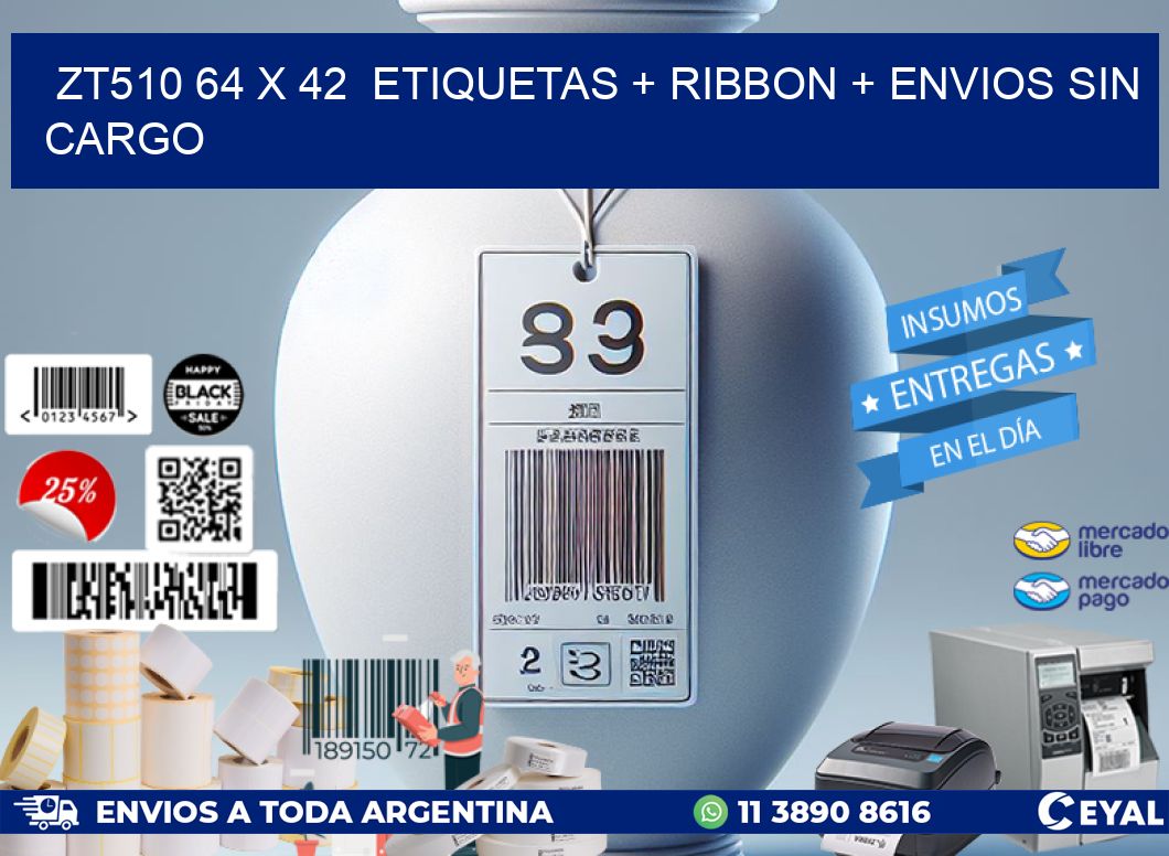 ZT510 64 x 42  etiquetas + ribbon + envios sin cargo