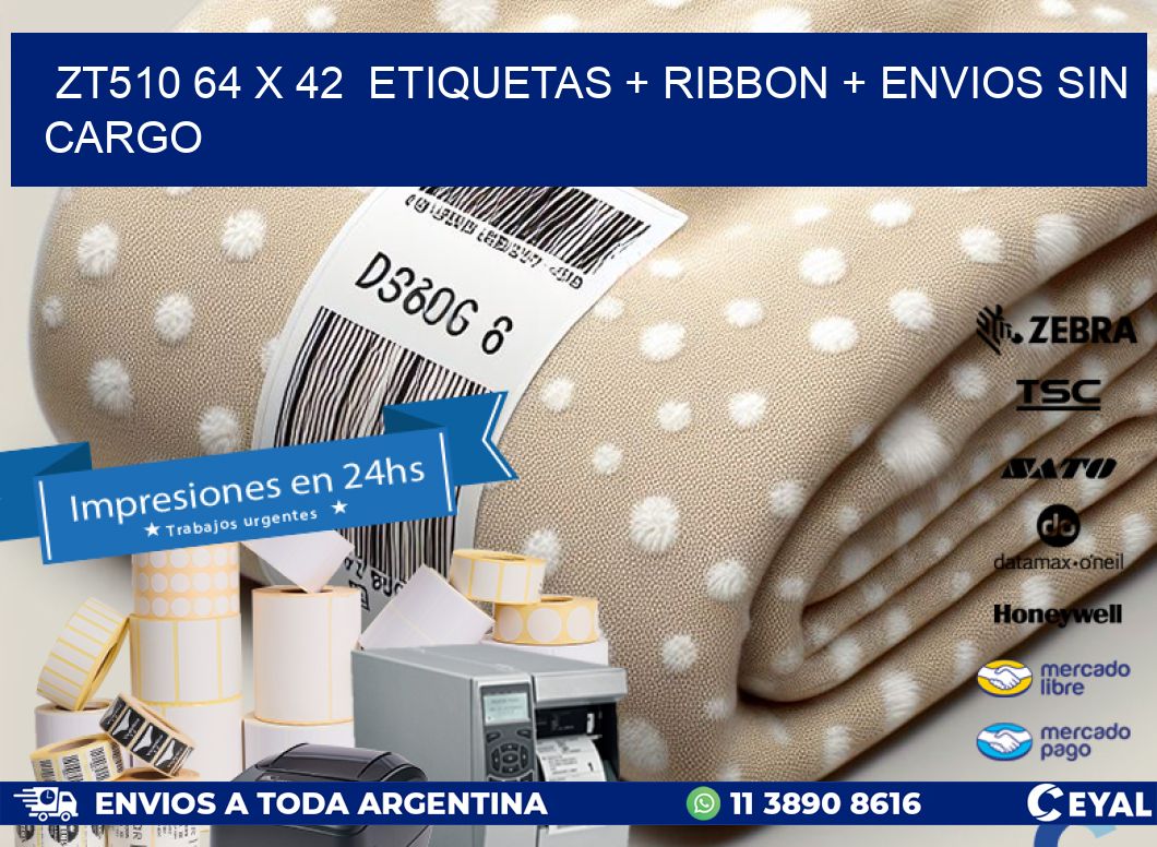 ZT510 64 x 42  etiquetas + ribbon + envios sin cargo