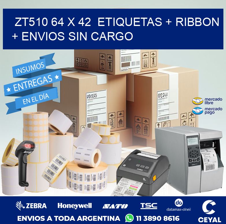 ZT510 64 x 42  etiquetas + ribbon + envios sin cargo