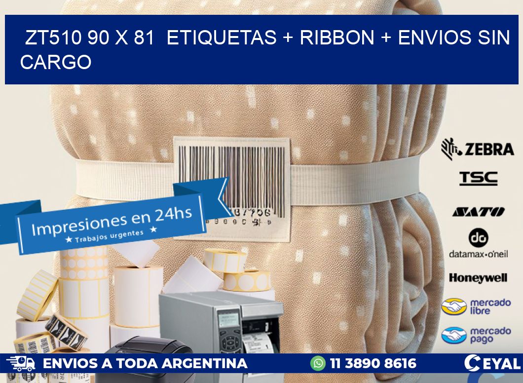 ZT510 90 x 81  etiquetas + ribbon + envios sin cargo
