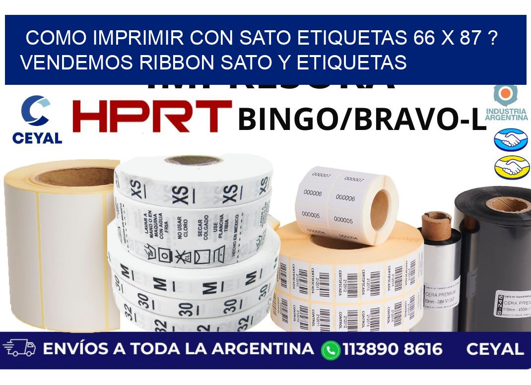 como imprimir con sato etiquetas 66 x 87 ? vendemos ribbon sato y etiquetas