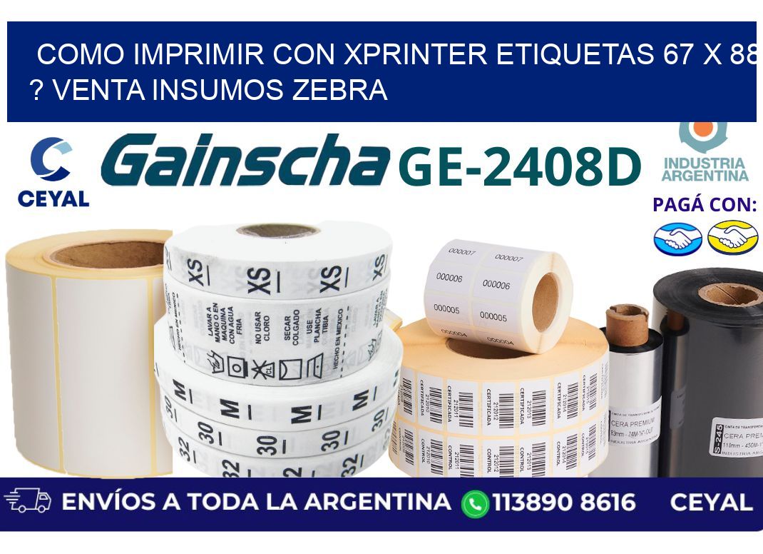 como imprimir con xprinter etiquetas 67 x 88 ? venta insumos zebra