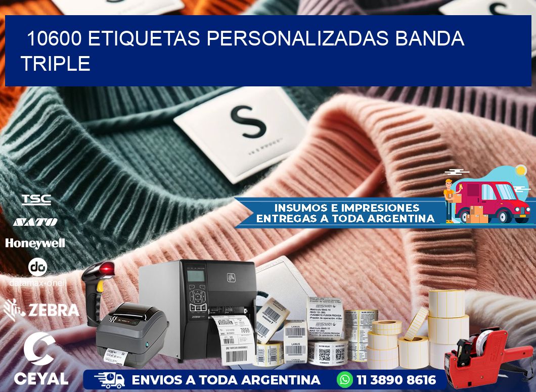 10600 Etiquetas personalizadas banda triple