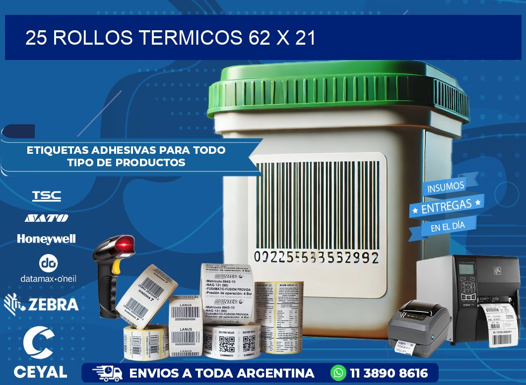 25 ROLLOS TERMICOS 62 x 21