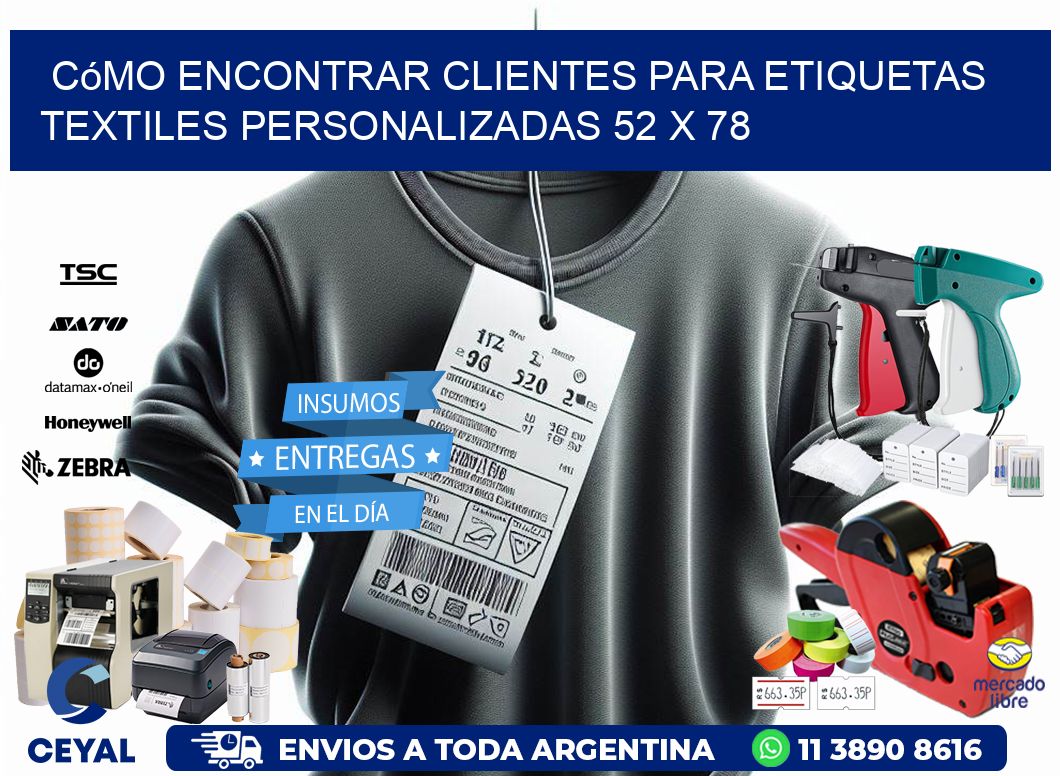 Cómo Encontrar Clientes para Etiquetas Textiles Personalizadas 52 x 78