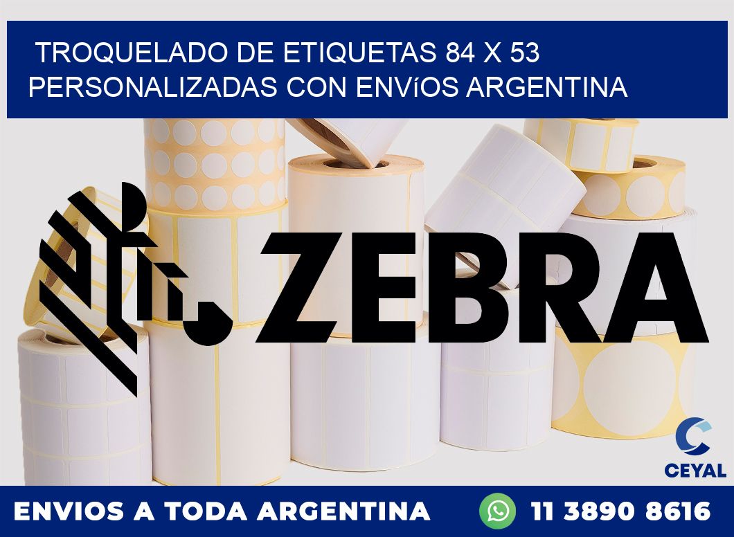 Troquelado de etiquetas 84 x 53 personalizadas con envíos Argentina