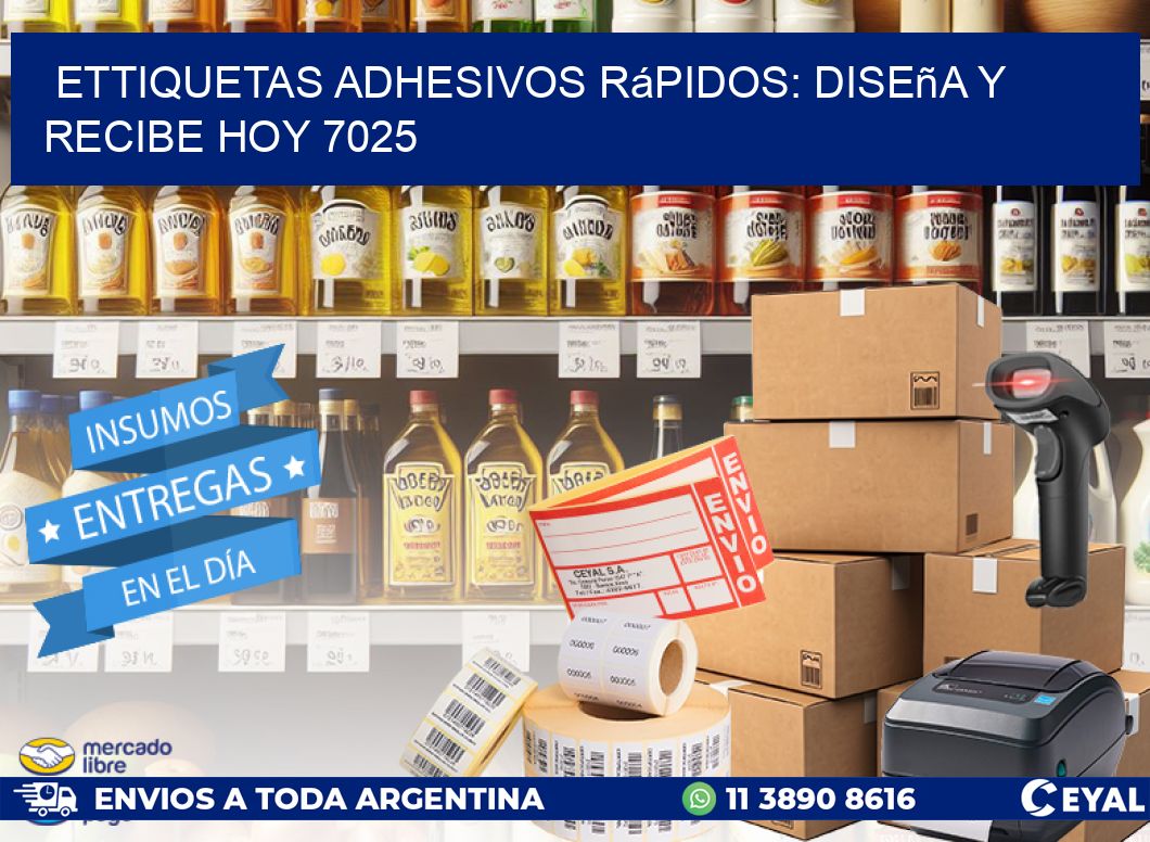 ettiquetas Adhesivos Rápidos: Diseña y Recibe Hoy 7025