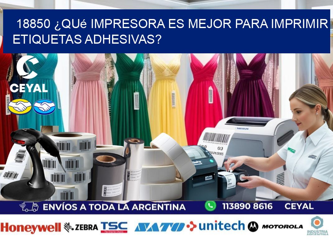 18850 ¿Qué impresora es mejor para imprimir etiquetas adhesivas?