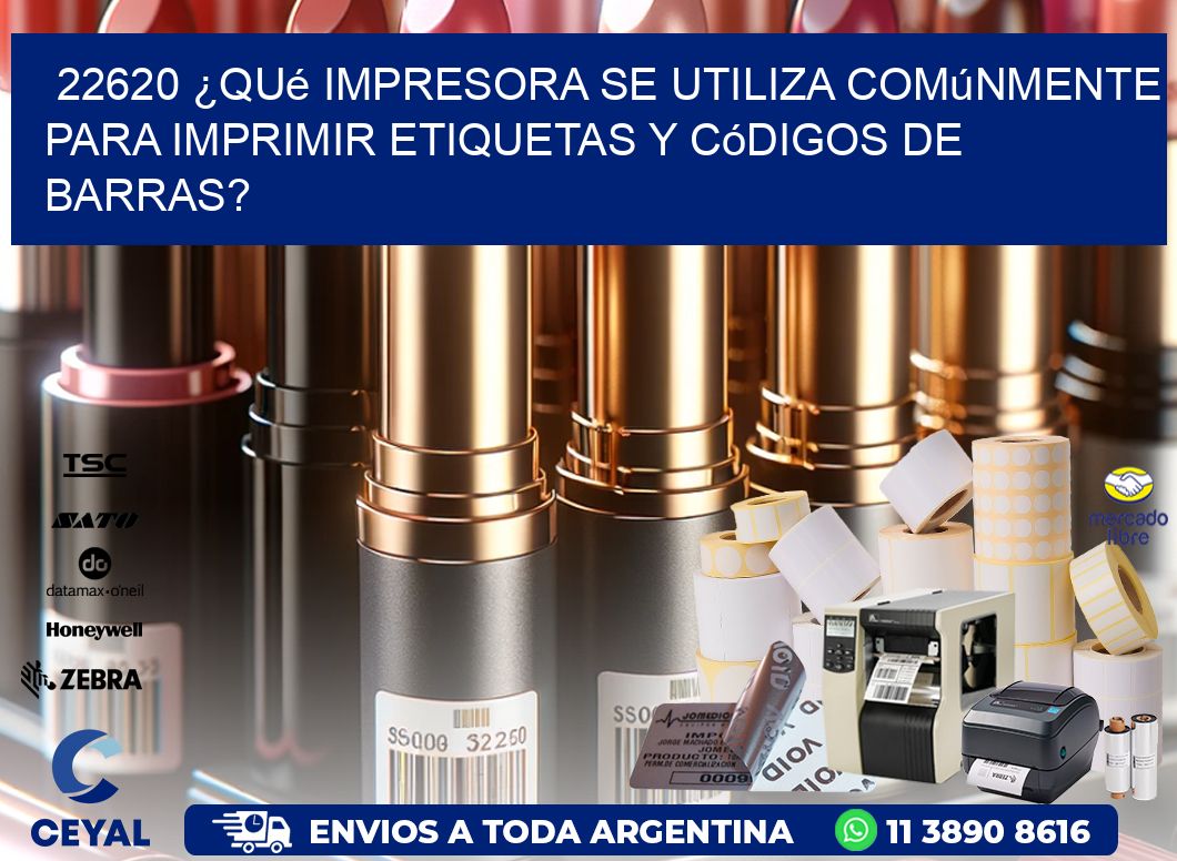 22620 ¿Qué impresora se utiliza comúnmente para imprimir etiquetas y códigos de barras?