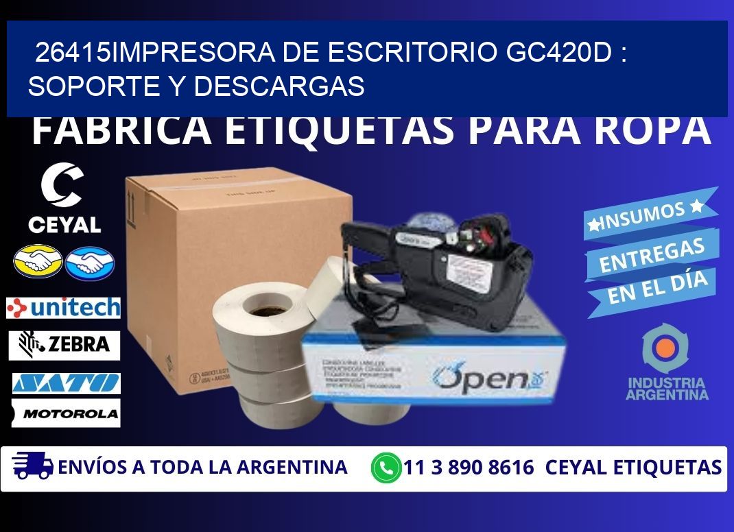 26415impresora de escritorio GC420d : Soporte y descargas