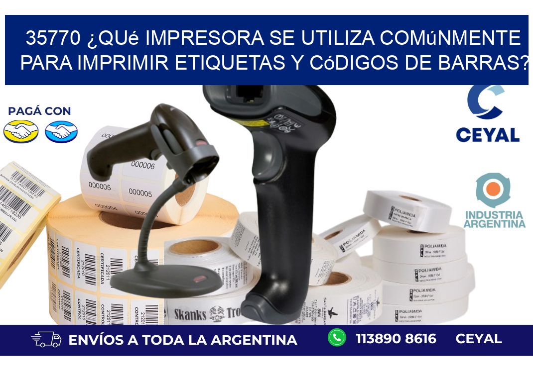 35770 ¿Qué impresora se utiliza comúnmente para imprimir etiquetas y códigos de barras?