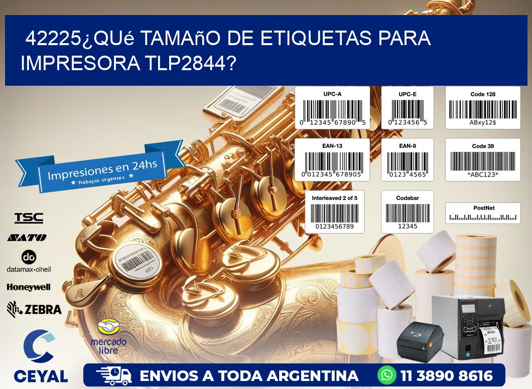 42225¿Qué tamaño de etiquetas para  impresora tlp2844?