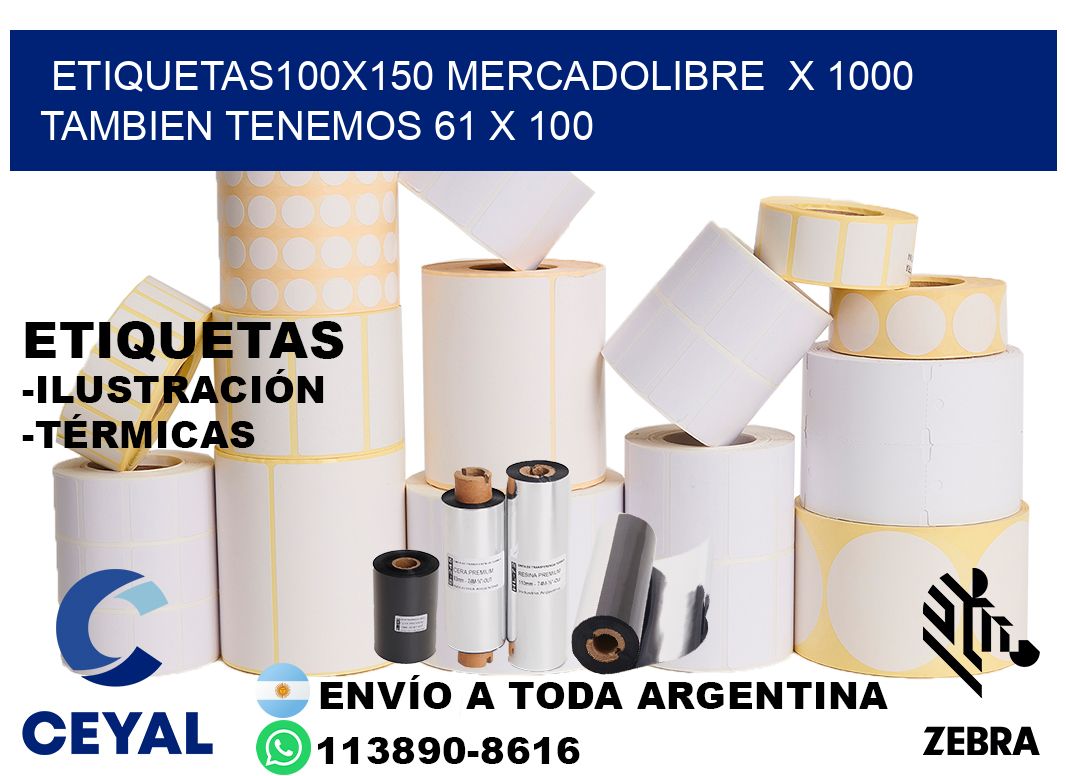 etiquetas100x150 mercadolibre  x 1000 tambien tenemos 61 x 100