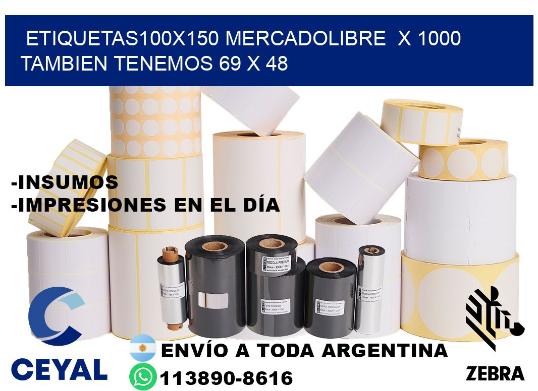 etiquetas100x150 mercadolibre  x 1000 tambien tenemos 69 x 48