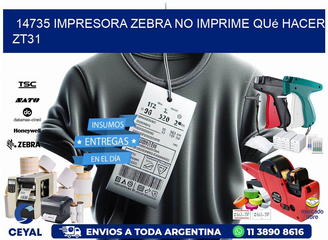 14735 impresora zebra no imprime qué hacer ZT31