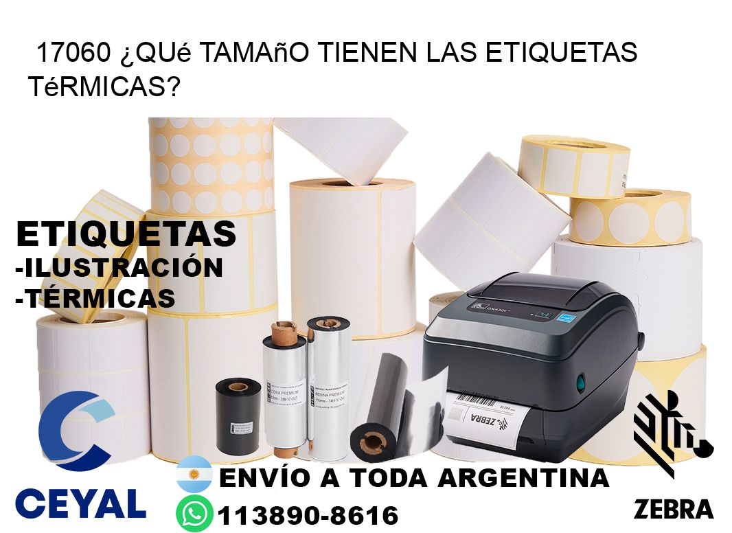 17060 ¿Qué tamaño tienen las etiquetas térmicas?