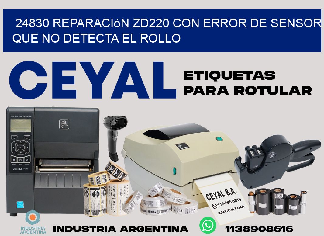 24830 reparación zd220 con error de sensor que no detecta el rollo