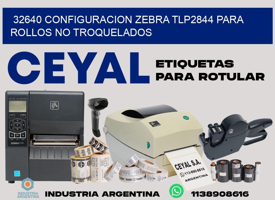 32640 configuracion zebra tlp2844 para rollos no troquelados