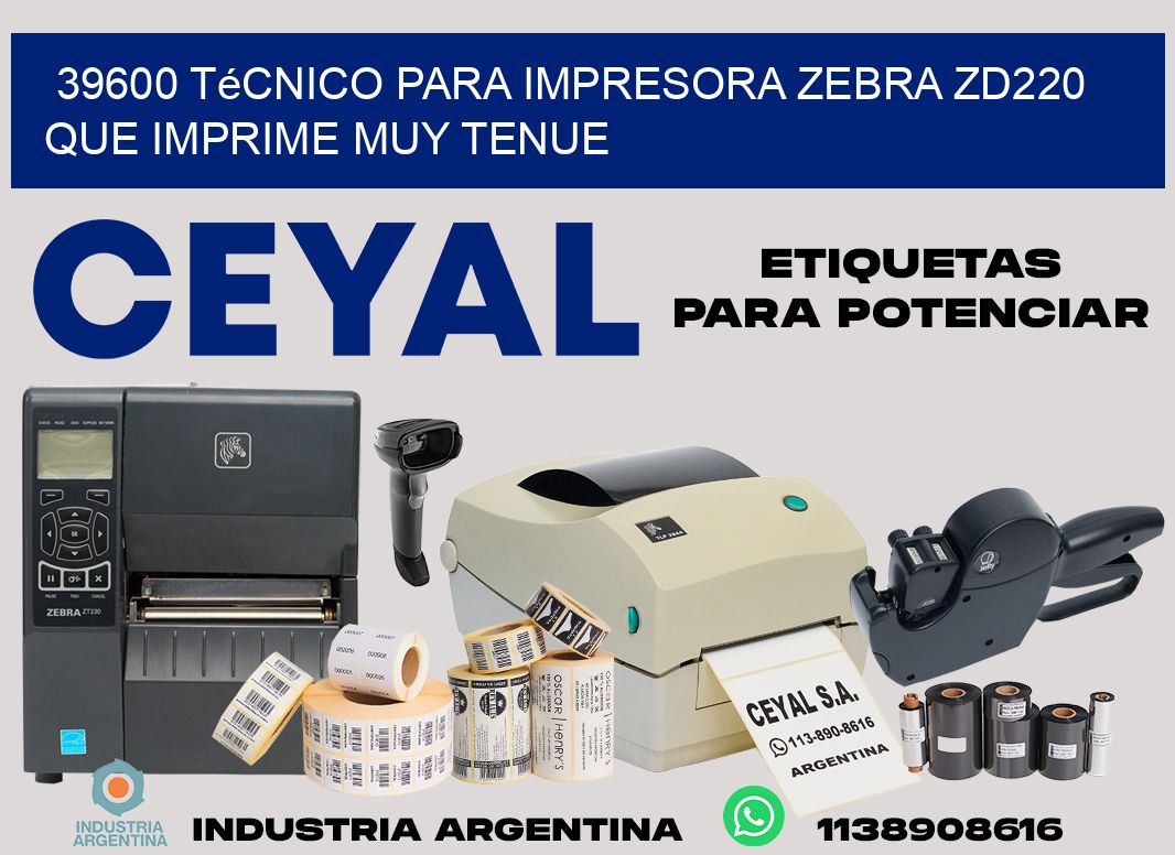 39600 técnico para impresora zebra zd220 que imprime muy tenue