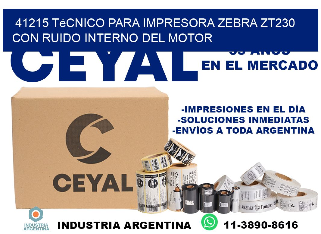 41215 técnico para impresora zebra zt230 con ruido interno del motor