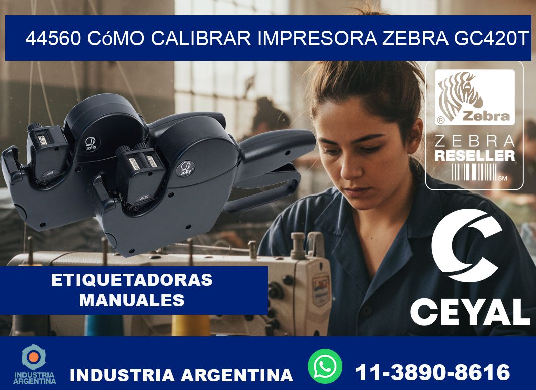 44560 cómo calibrar impresora zebra GC420T